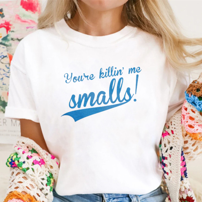 Youre Killin Me Smalls T-shirt