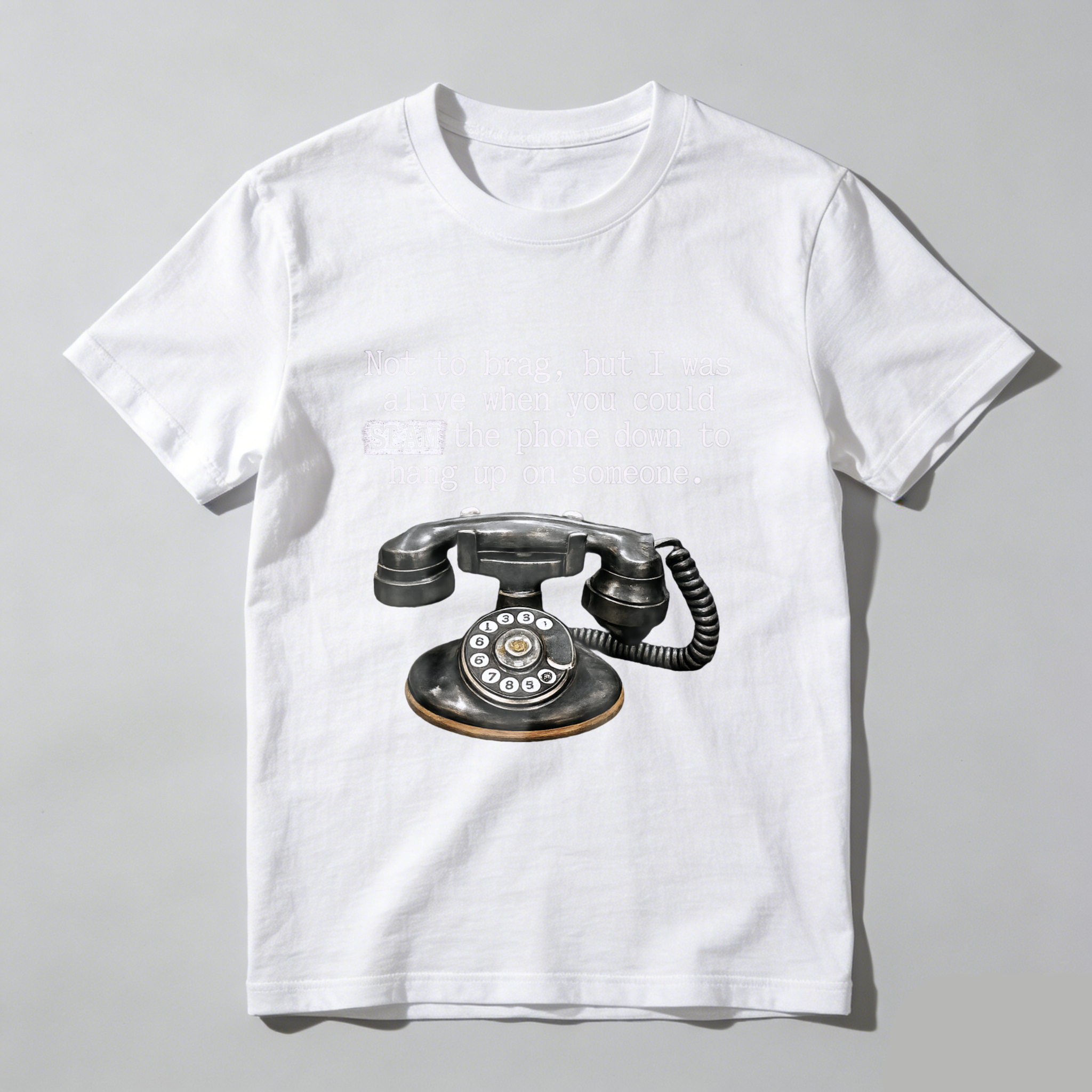 Not To Brag But I Was Alive When You Could Slam The Phone Down To Hang Up On Someone T Shirt Made In Usa