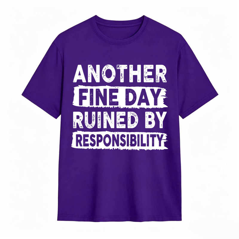 Another Fine Day Ruined By Responsibility Unisex Classic T-shirt