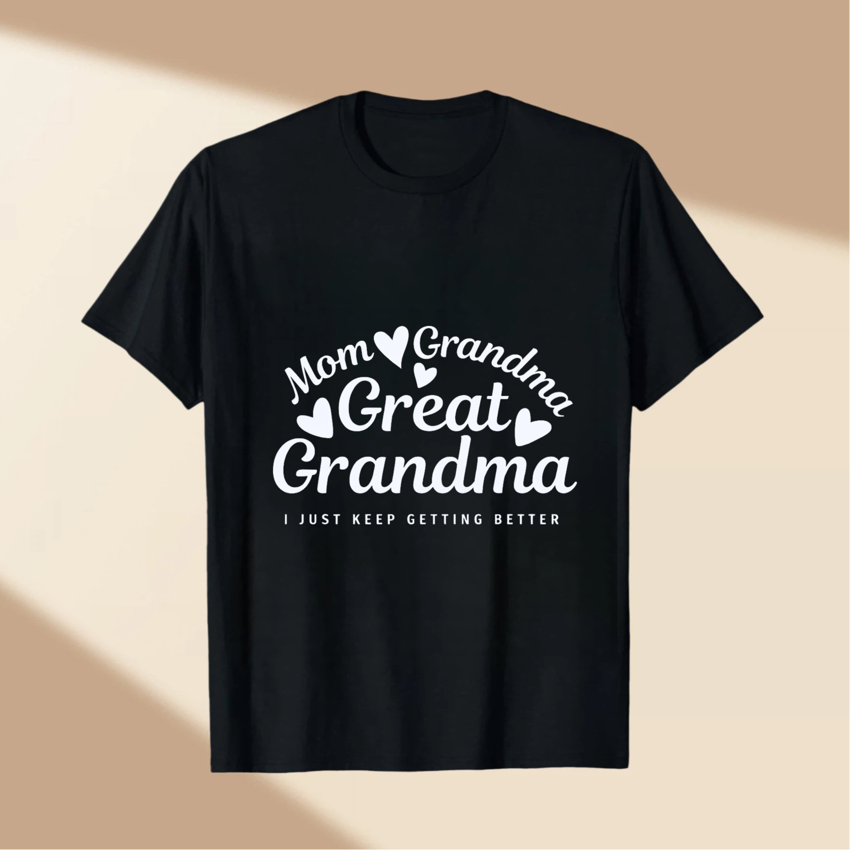 TEECURENT Mom Grandma Great Grandma I Just Keep Getting Better T-Shirt For Women And Men Family Love Gift Shirt WOMEN
