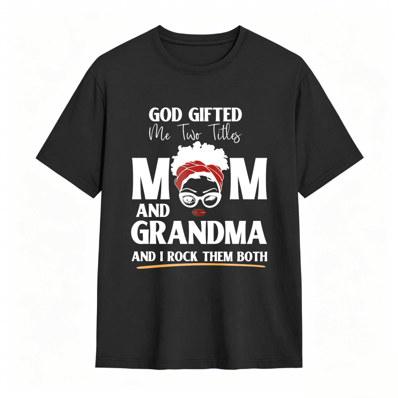God Gifted Me Two Titles Mom And Grandma And I Rock Them Both Unisex Classic T-shirt