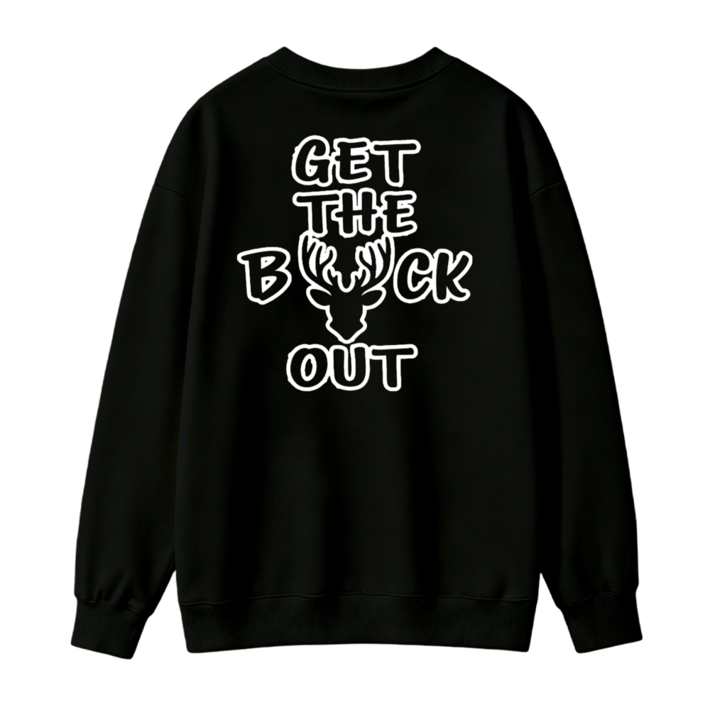Get The Buck Out Deer Hunting Graphic Sweatshirt