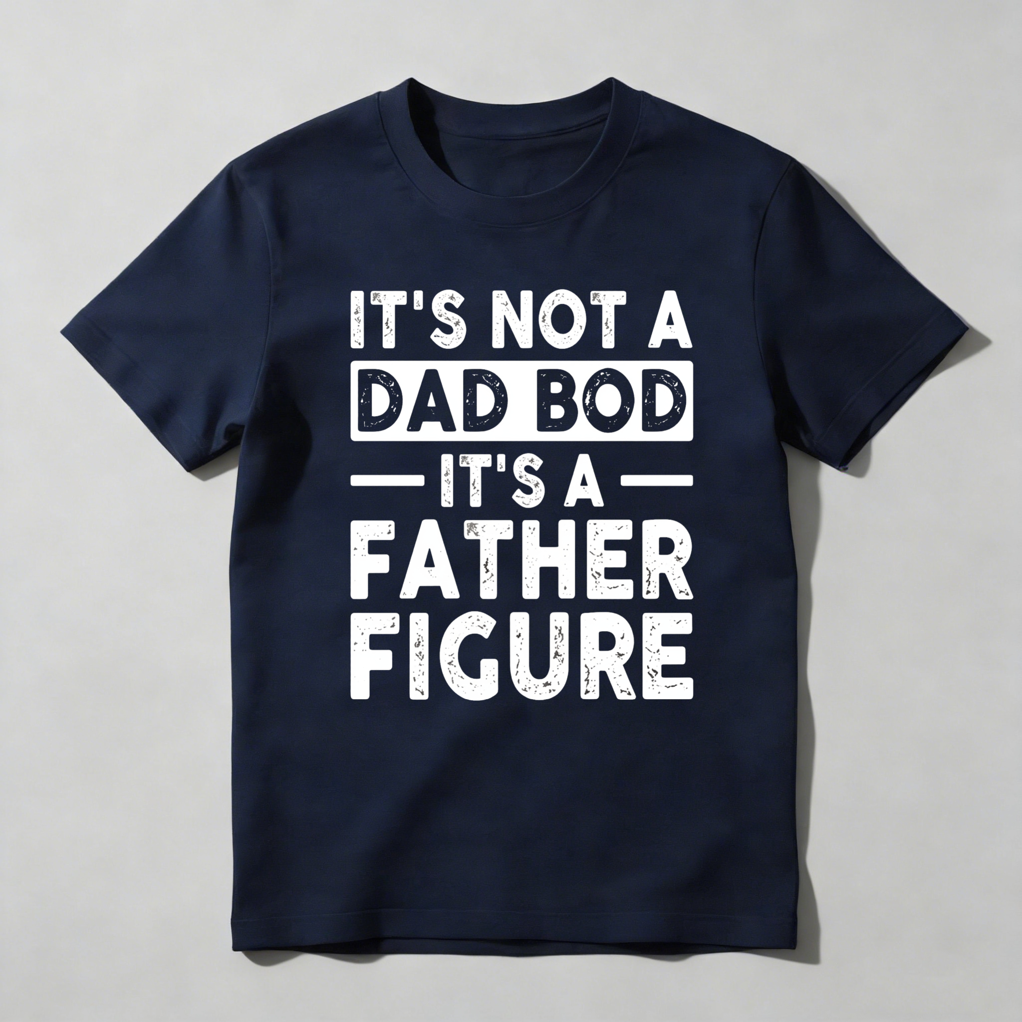 Its Not A Dad Bod Its A Father Figure Unisex Classic T-shirt