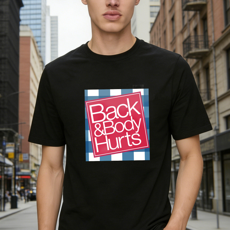 Back And Body Hurts Funny T-shirt for Men