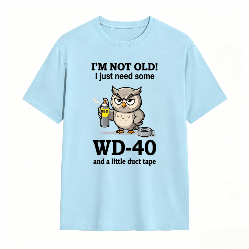 Owl With Wd 40 And Duct Tape I M Not Old I Just Need Some Wd 40 And A Little Duct Tape Unisex Classic T-shirt