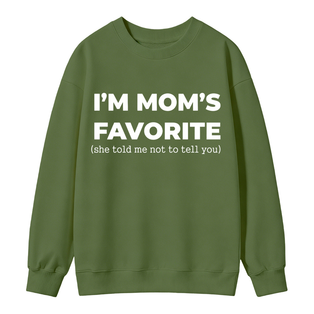 Im Moms Favorite She Told Me Not To Tell You Sweatshirt Funny Family Gift For Kids And Teens Humorous Mother Day Present