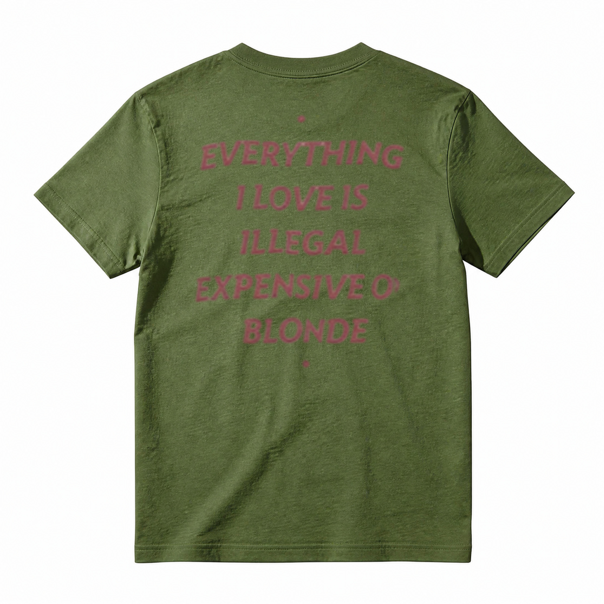 EVERYTHING I LOVE IS ILLEGAL, EXPENSIVE OR BLONDE T-Shirt