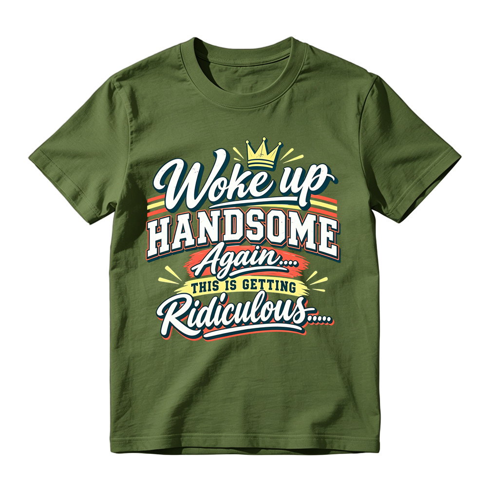 Woke Up Handsome Again This Is Getting Ridiculous Retro Poster Graphic Tee