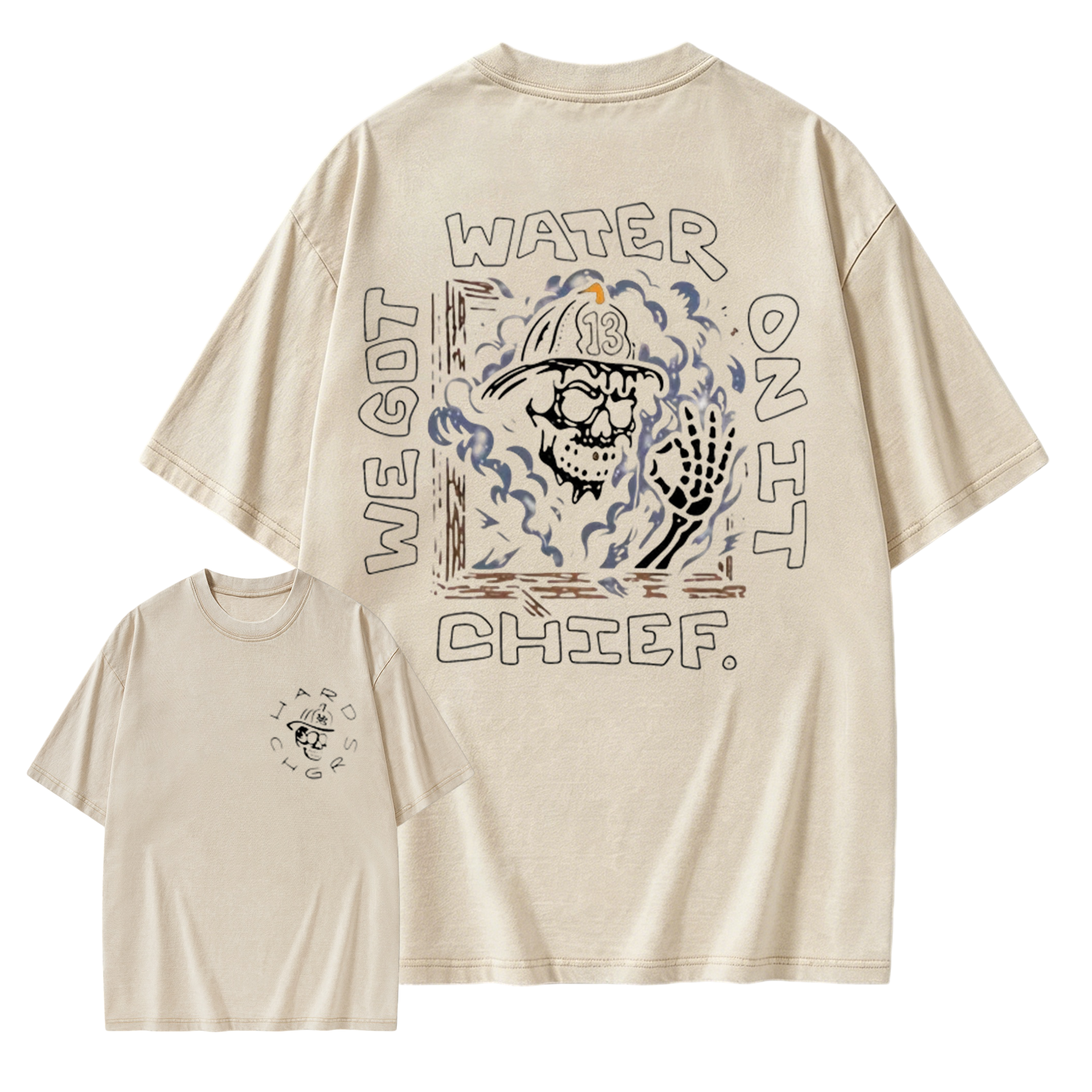 We Got Water On It Chief Firefighter  Washed Shirt 