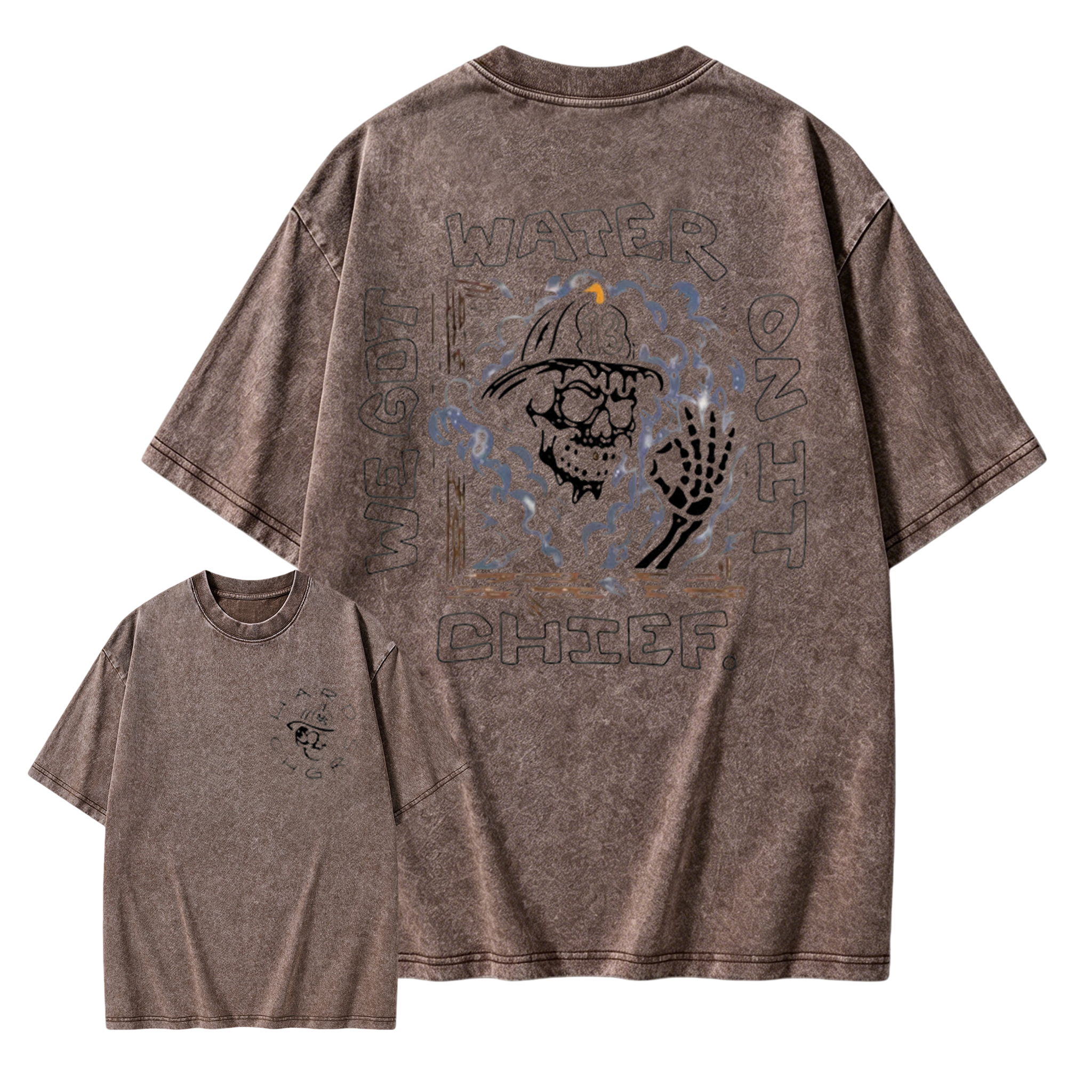 We Got Water On It Chief Firefighter  Washed Shirt 