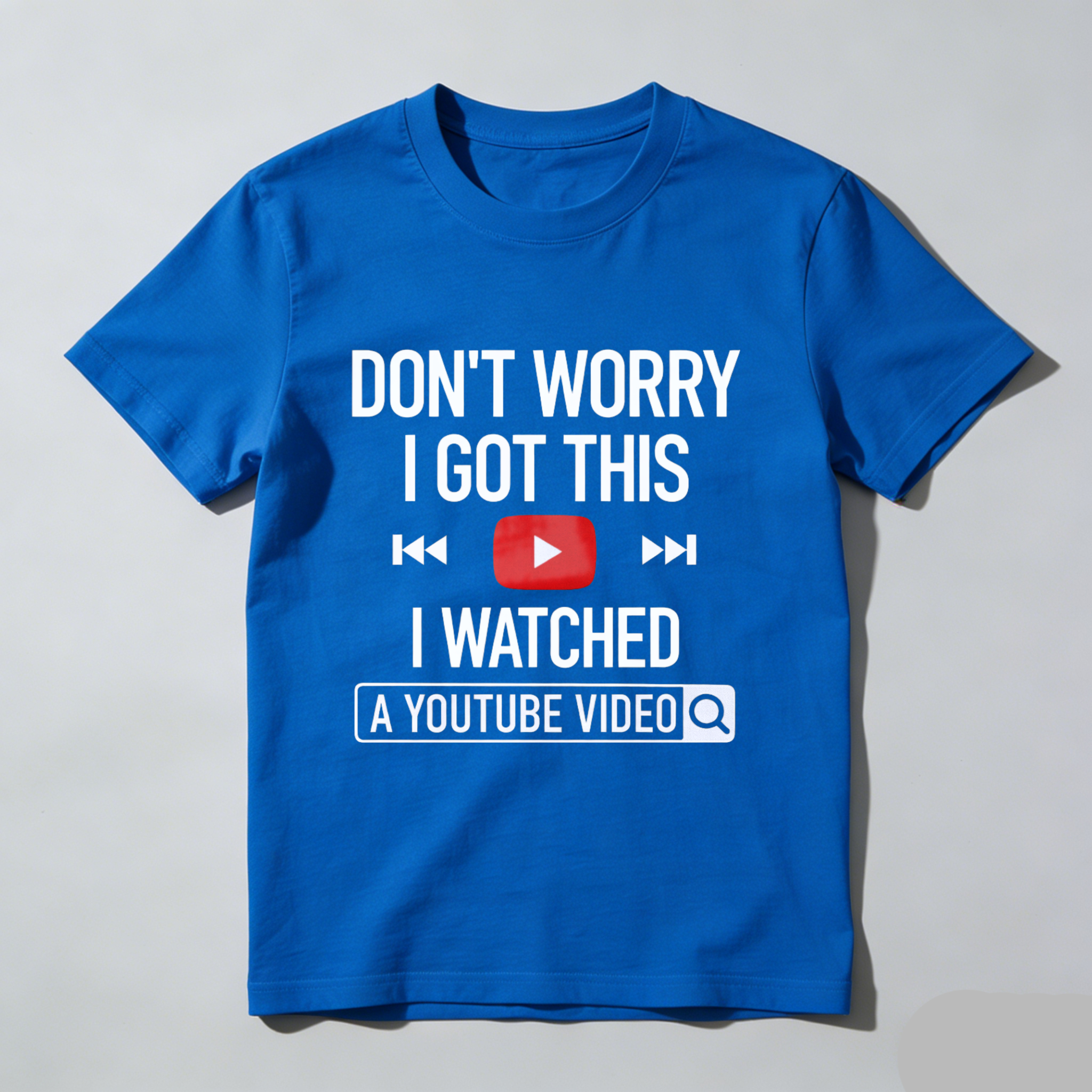 TEECURENT Dont Worry I Got This I Watched A Youtube Video T Shirt Funny Humor Gift For Men Women Casual Wear