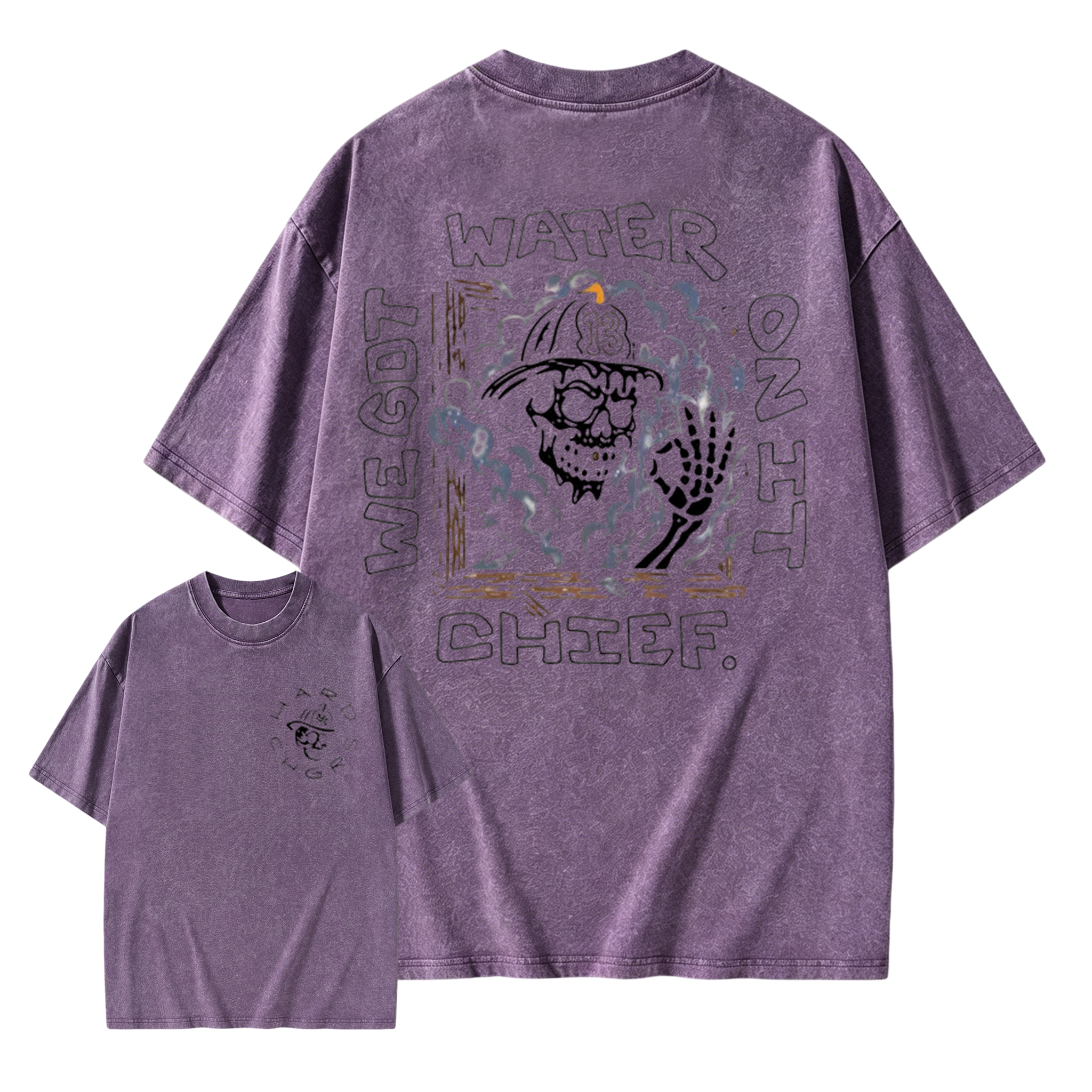 We Got Water On It Chief Firefighter  Washed Shirt 