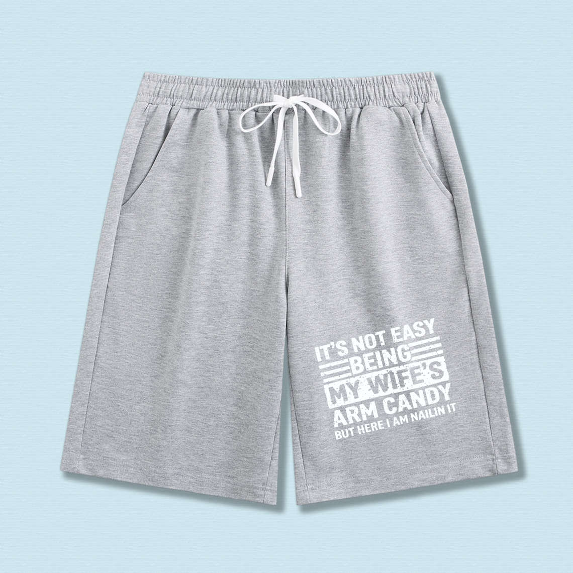 TEECURENT It Is Not Easy Being My Wifes Arm Candy But Here I Am Nailin It Mens Shorts Black With White Drawstring And Humorous Print For Casual Wear