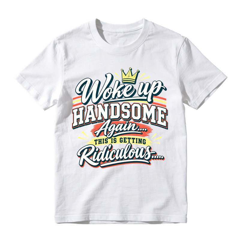 Woke Up Handsome Again This Is Getting Ridiculous Retro Poster Graphic Tee