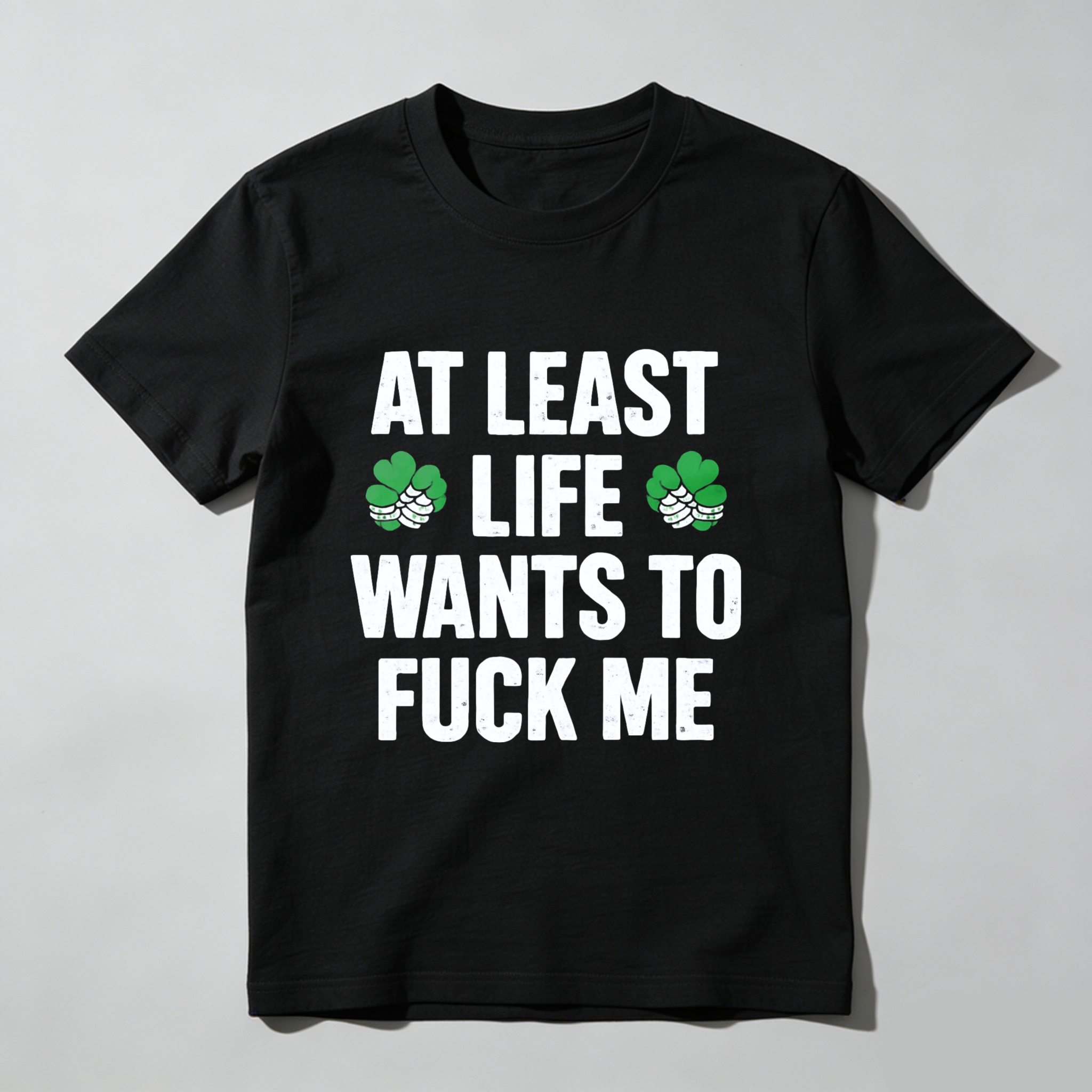 TEECURENT St. Patrick's Day Funny T-Shirt for Men Women, At Least Life Wants To F Me Shamrock Graphic Tee, Irish Humor Novelty Gift Top