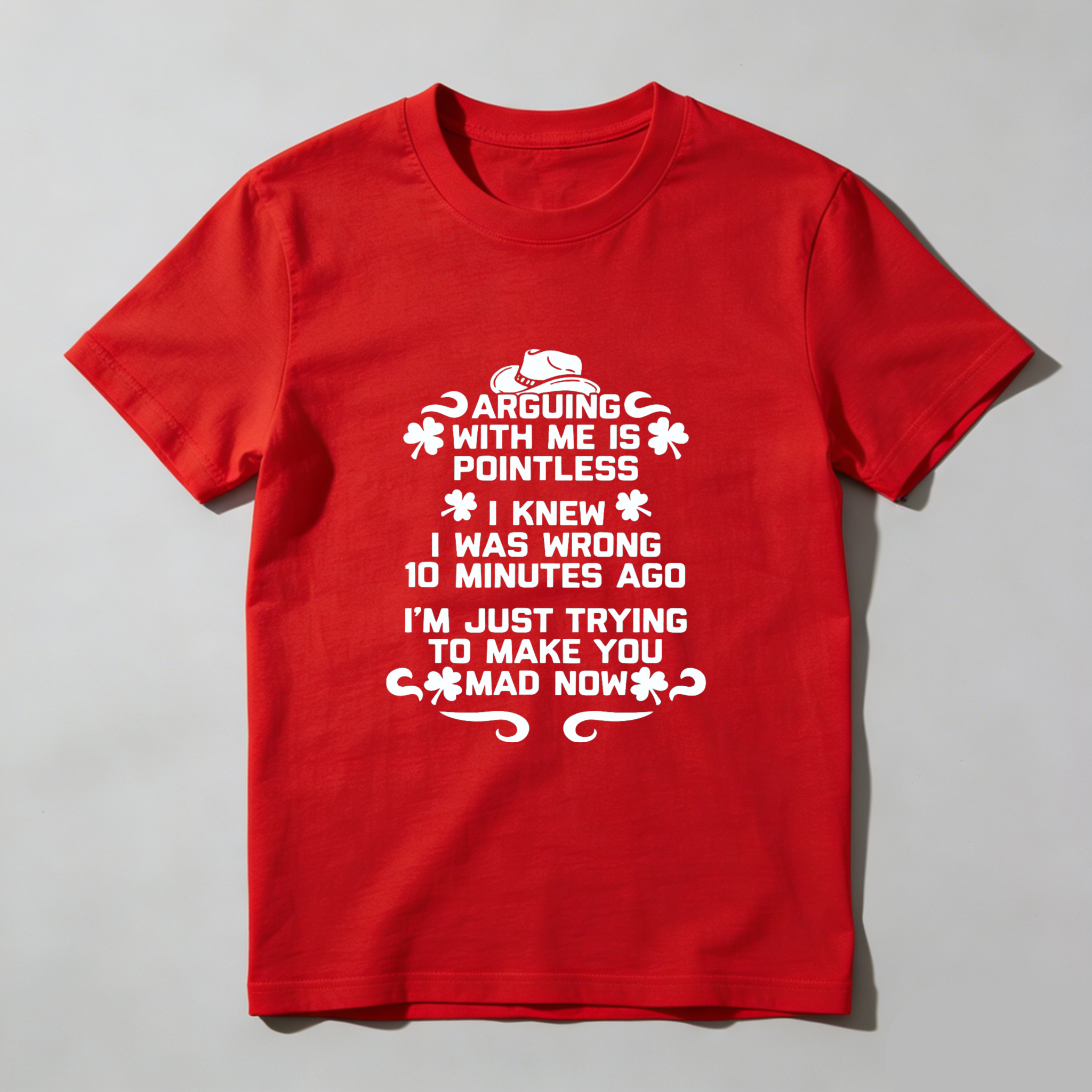 TEECURENT Arguing With Me Is Pointless I Knew I Was Wrong 10 Minutes Ago Im Just Trying To Make You Mad Now T Shirt