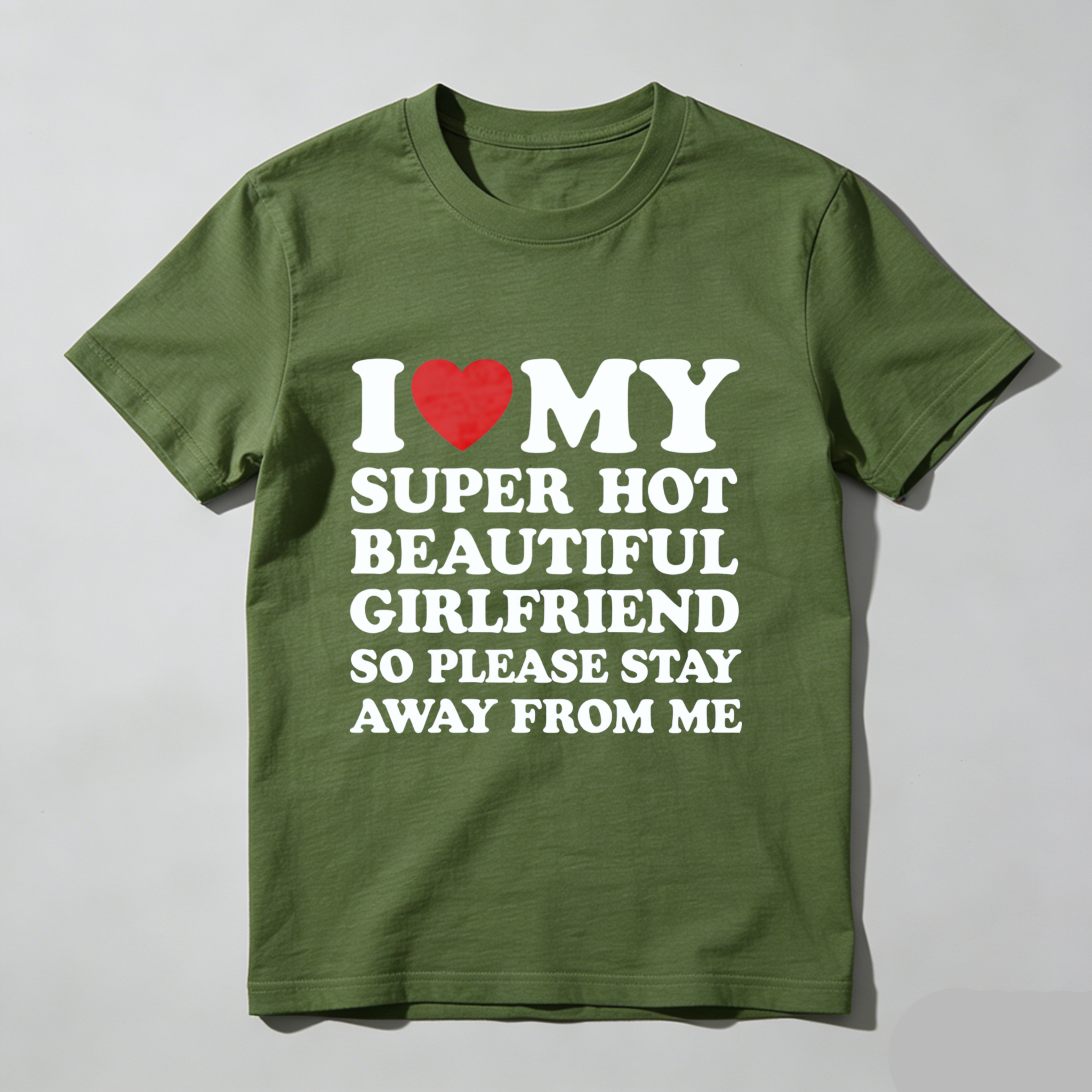 TEECURENT I Love My Super Hot Beautiful Girlfriend So Please Stay Away From Me T Shirt