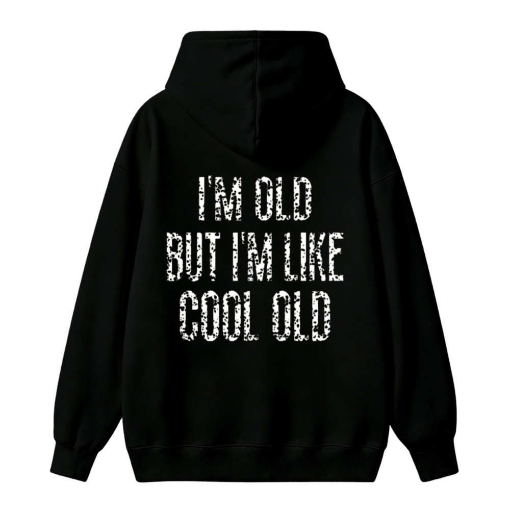 I Am Old But I Am Like Cool Old Funny Quote Unisex Classic Hoodie