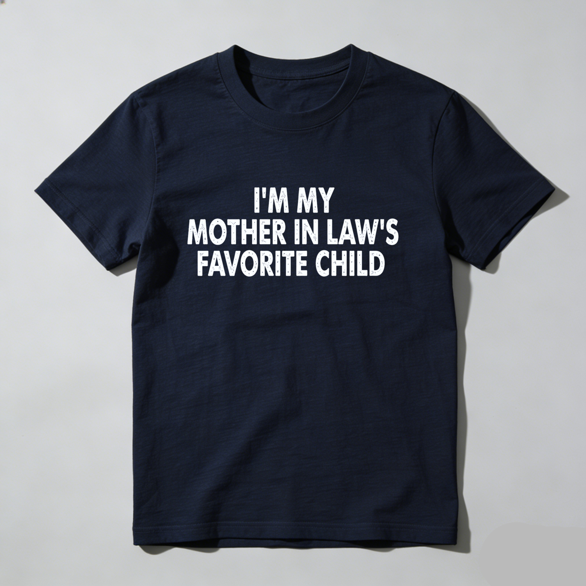 I M My Mother In Laws Favorite Child T Shirt Made In Usa Humor Gift For Son In Law Or Daughter In Law Family Joke Apparel