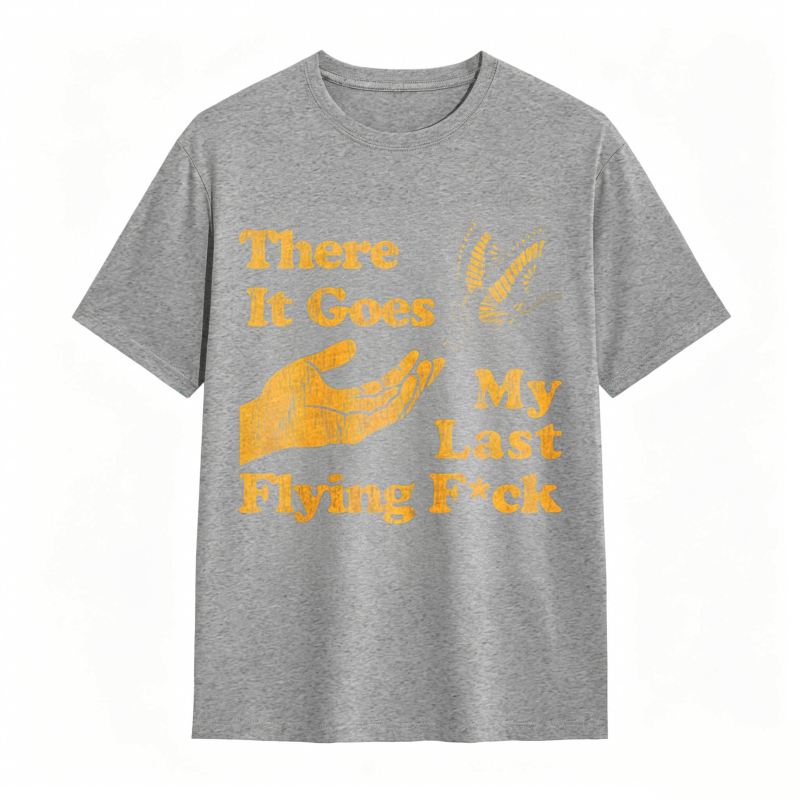 There It Goes My Last Flying Fck Graphic T-shirt