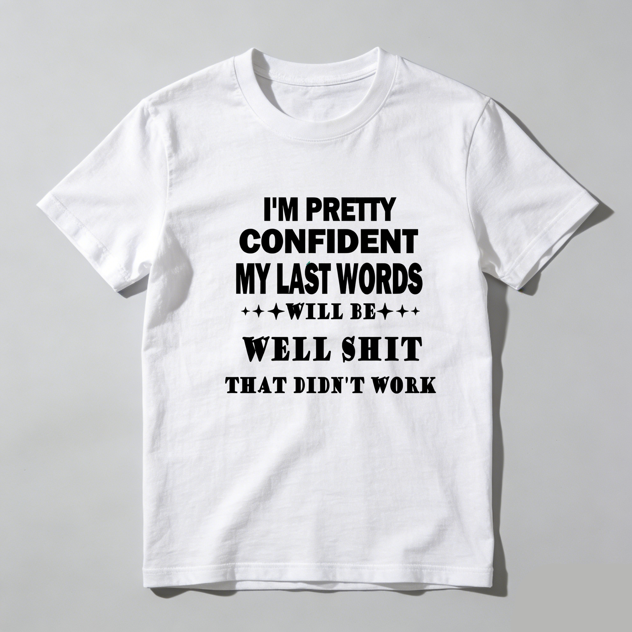 TEECURENT I'm Pretty Confident My Last Words Will Be Well Shit That Didn't Work Pure Cotton Short Sleeve T Shirt-TeeCurent