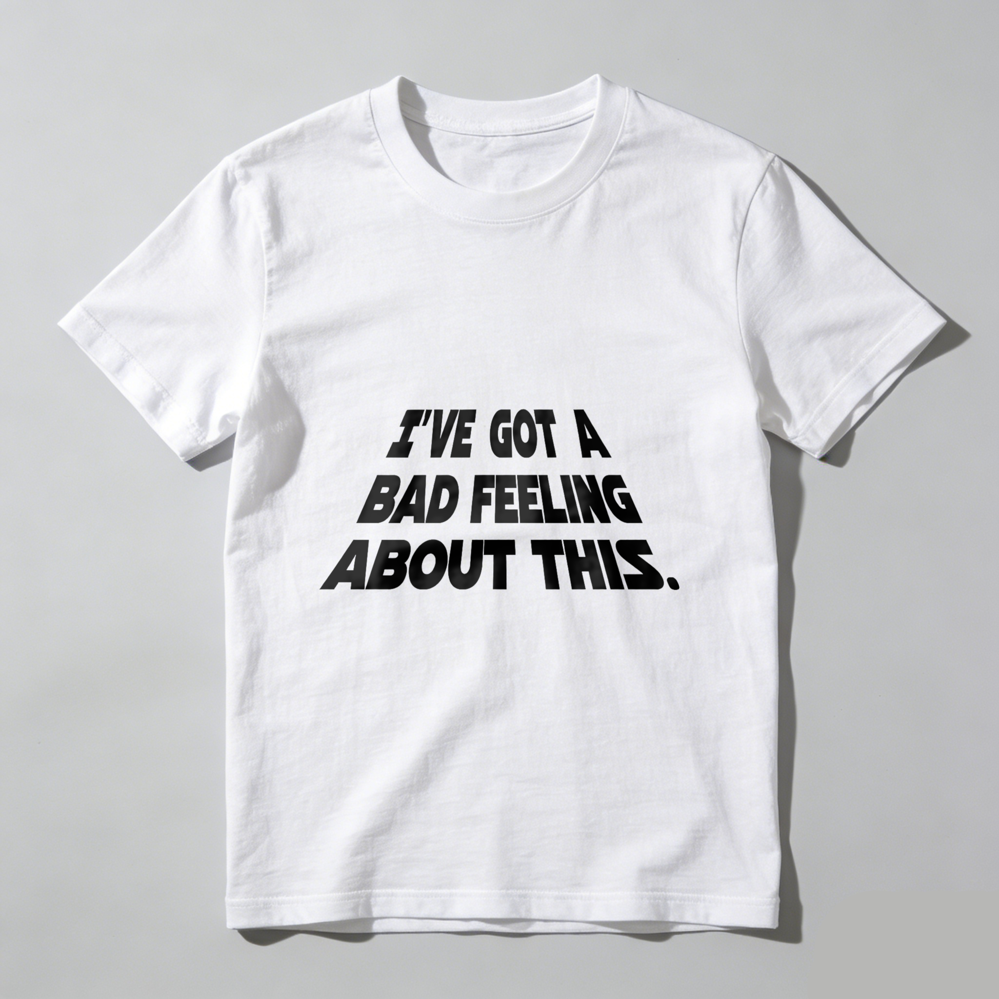 TEECURENT Ive Got A Bad Feeling About This Star Wars Quote T Shirt Black Cotton Men Women Unisex Casual Top
