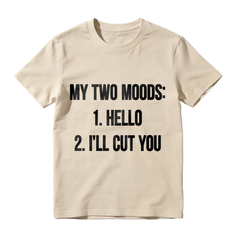 My Two Moods Hello I Ll Cut You Unisex Classic T-shirt