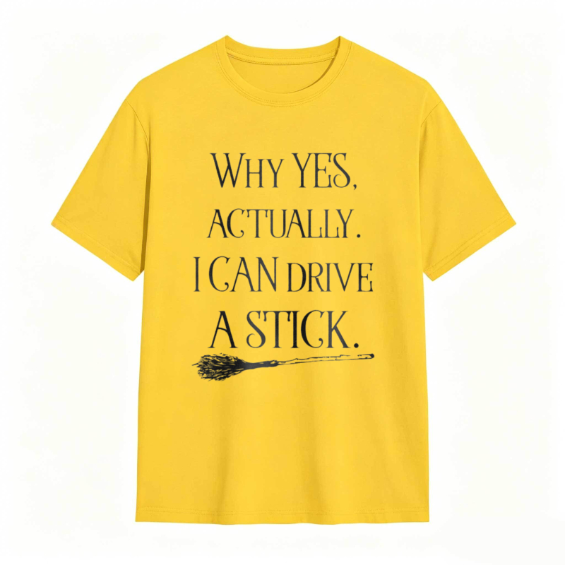 Why Yes Actually I Can Drive A Stick With Broomstick Graphic T-shirt