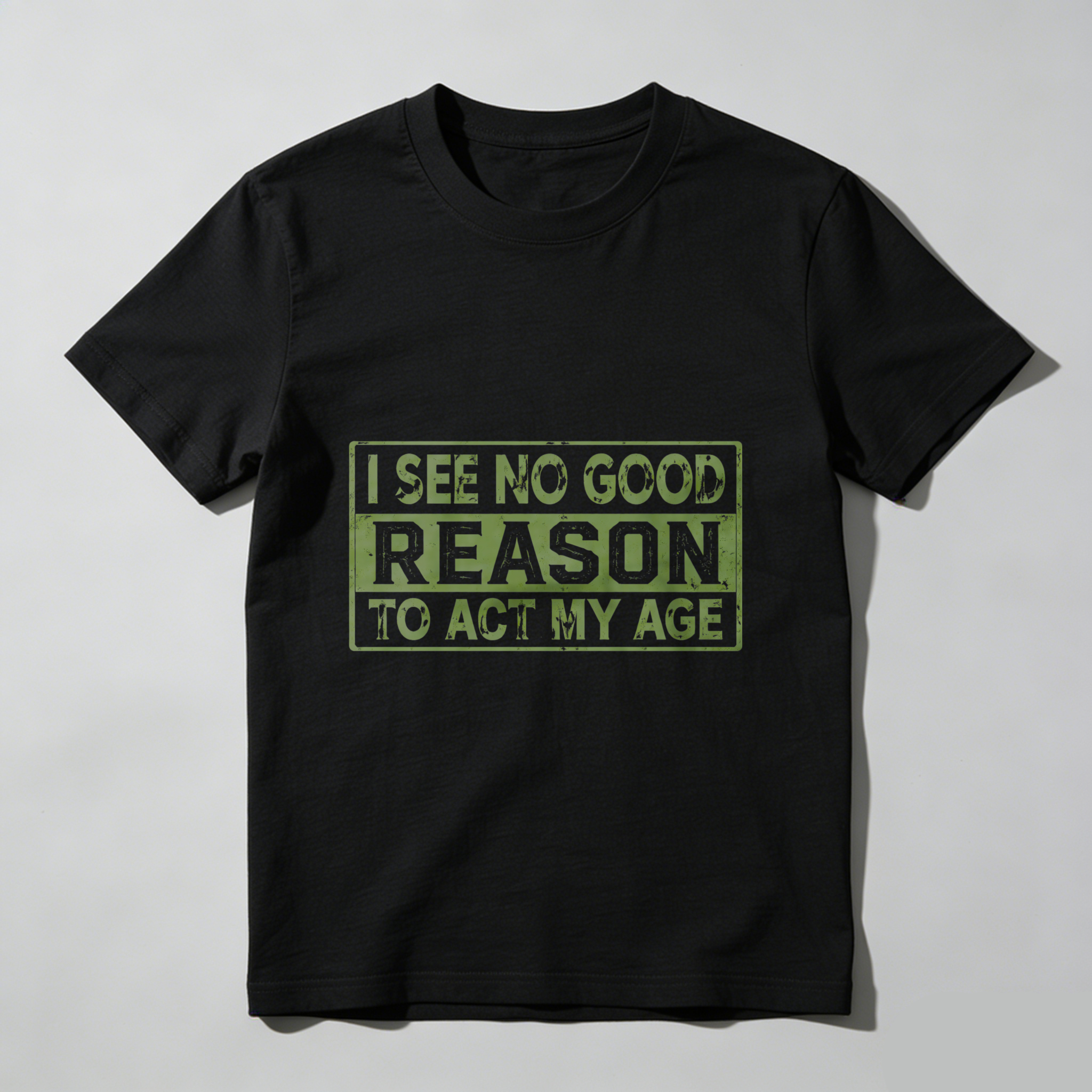 TEECURENT I See No Good Reason To Act My Age T Shirt Men Women Funny Humorous Statement Graphic Tee Black Casual Wear