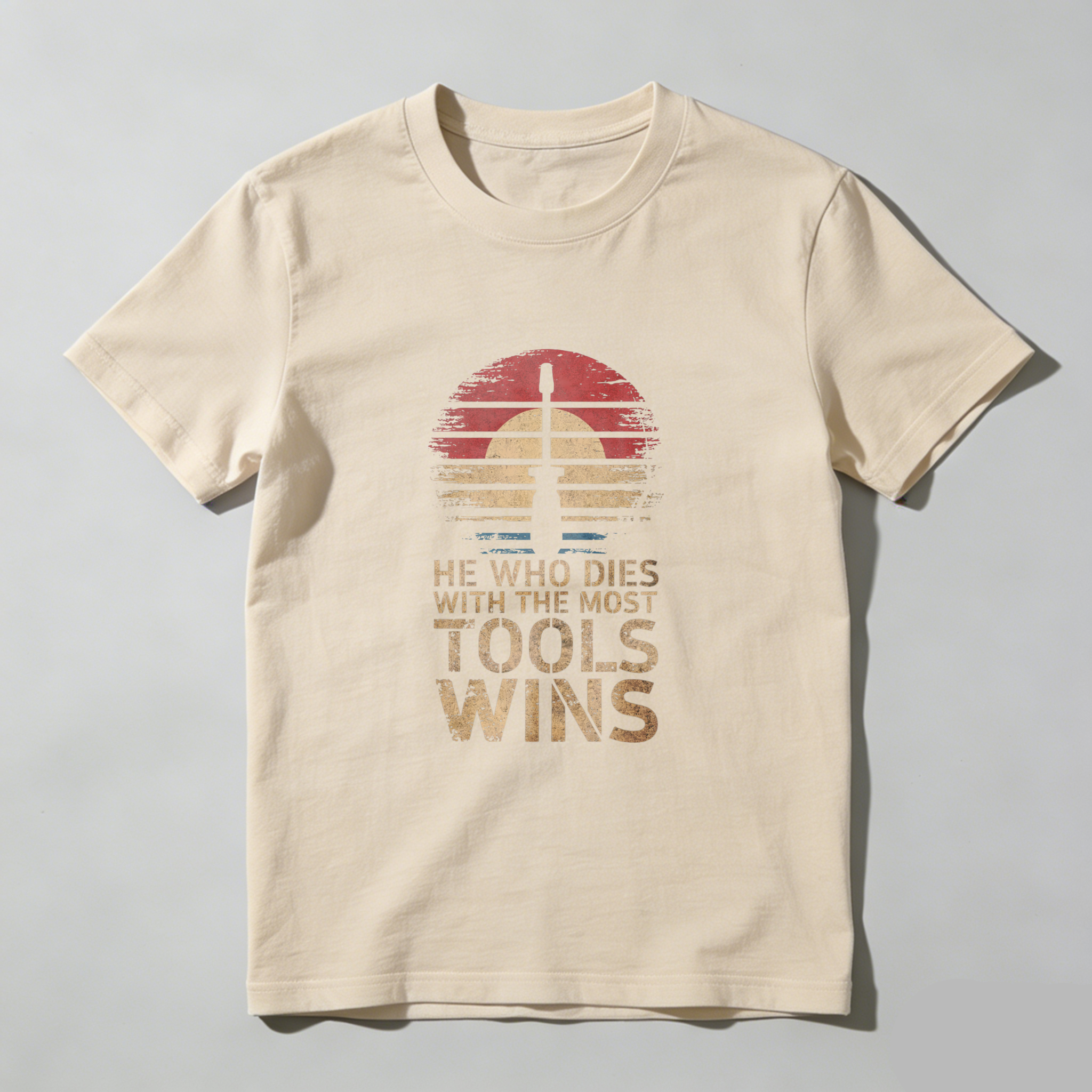 He Who Dies With The Most Tools Wins Vintage Sunset T Shirt