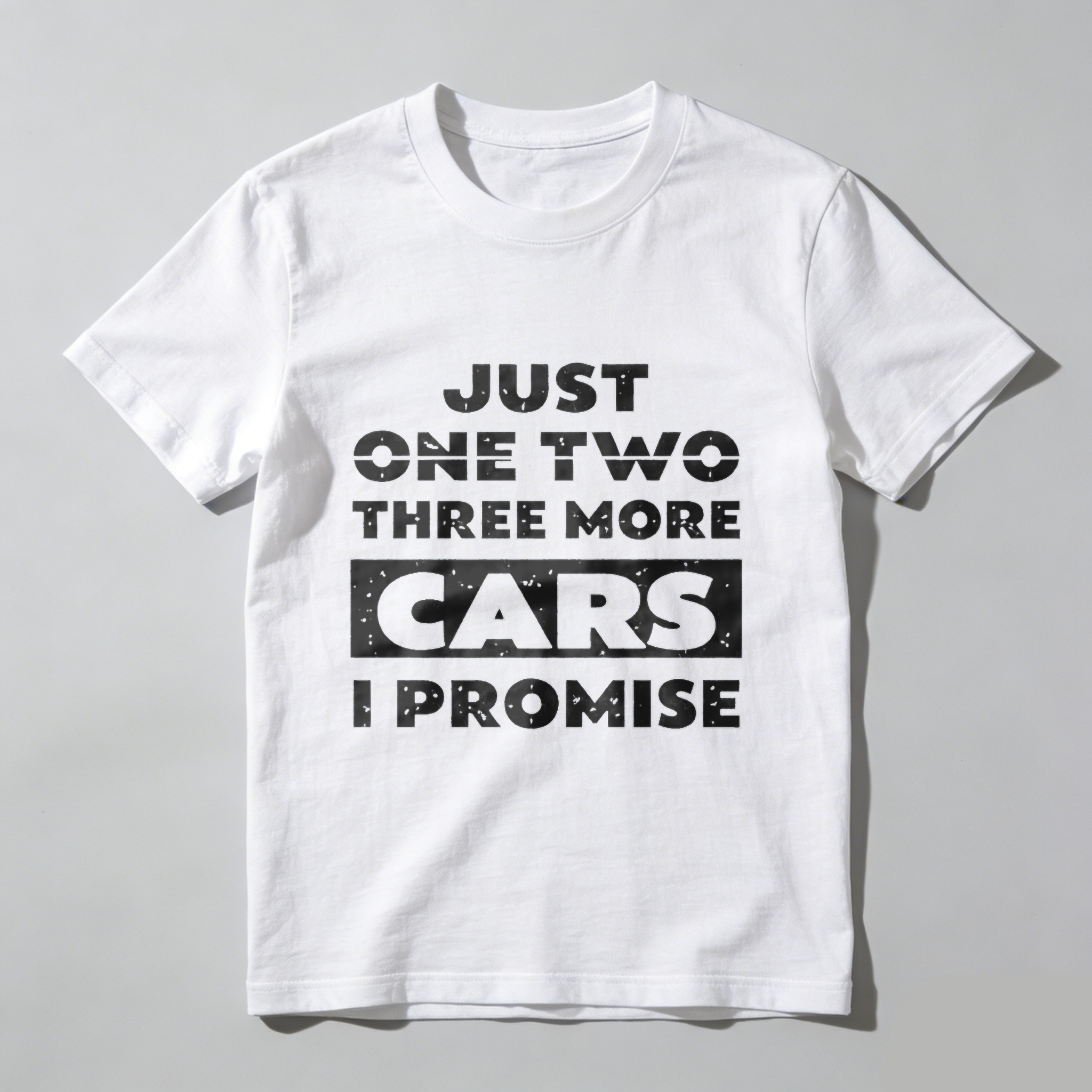 Just One Two Three More Cars I Promise T-Shirt Car Enthusiast Humor Gift For Men Women Auto Lover Fashion Shirt