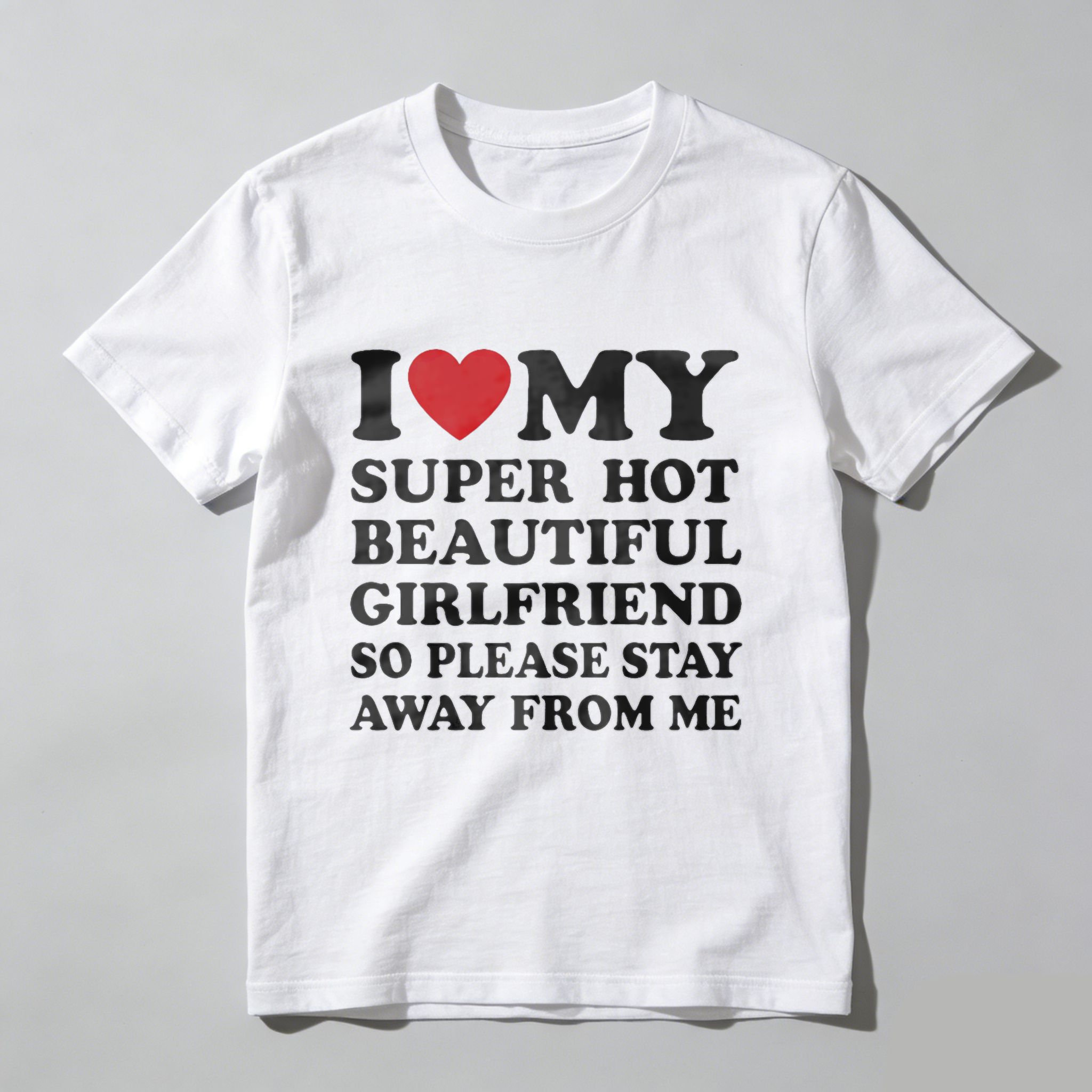 I Love My Super Hot Beautiful Girlfriend T-Shirt Cotton Crew Neck Short Sleeve Casual Classic Graphic Tee for Men Comfortable Versatile Everyday Wear Valentine's Day gift