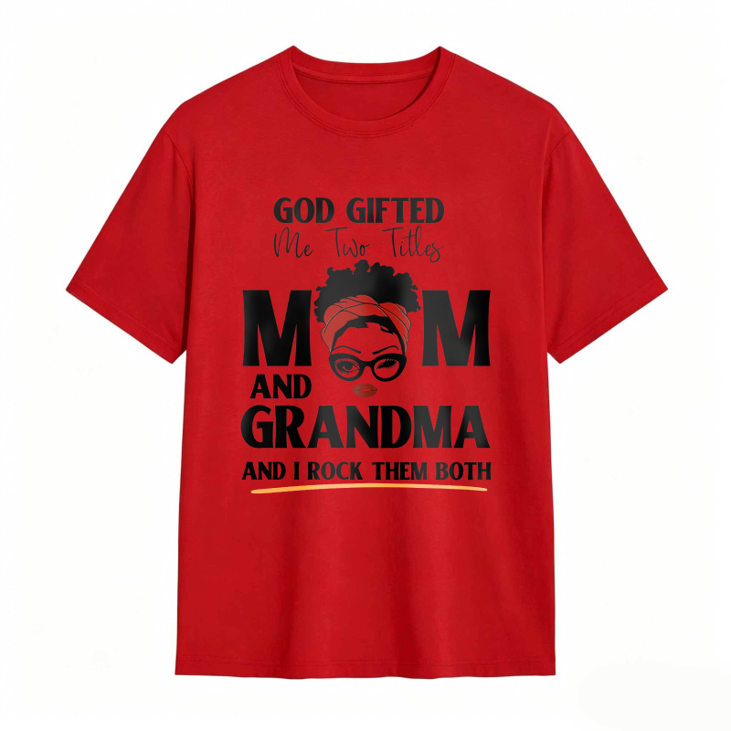 God Gifted Me Two Titles Mom And Grandma And I Rock Them Both Unisex Classic T-shirt