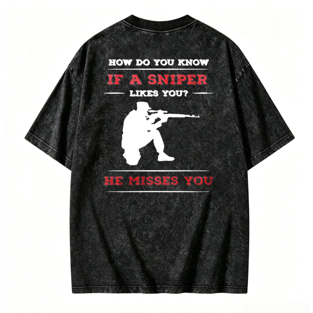 Sniper Likes You He Misses You Funny Quote Graphic Washed T-shirt