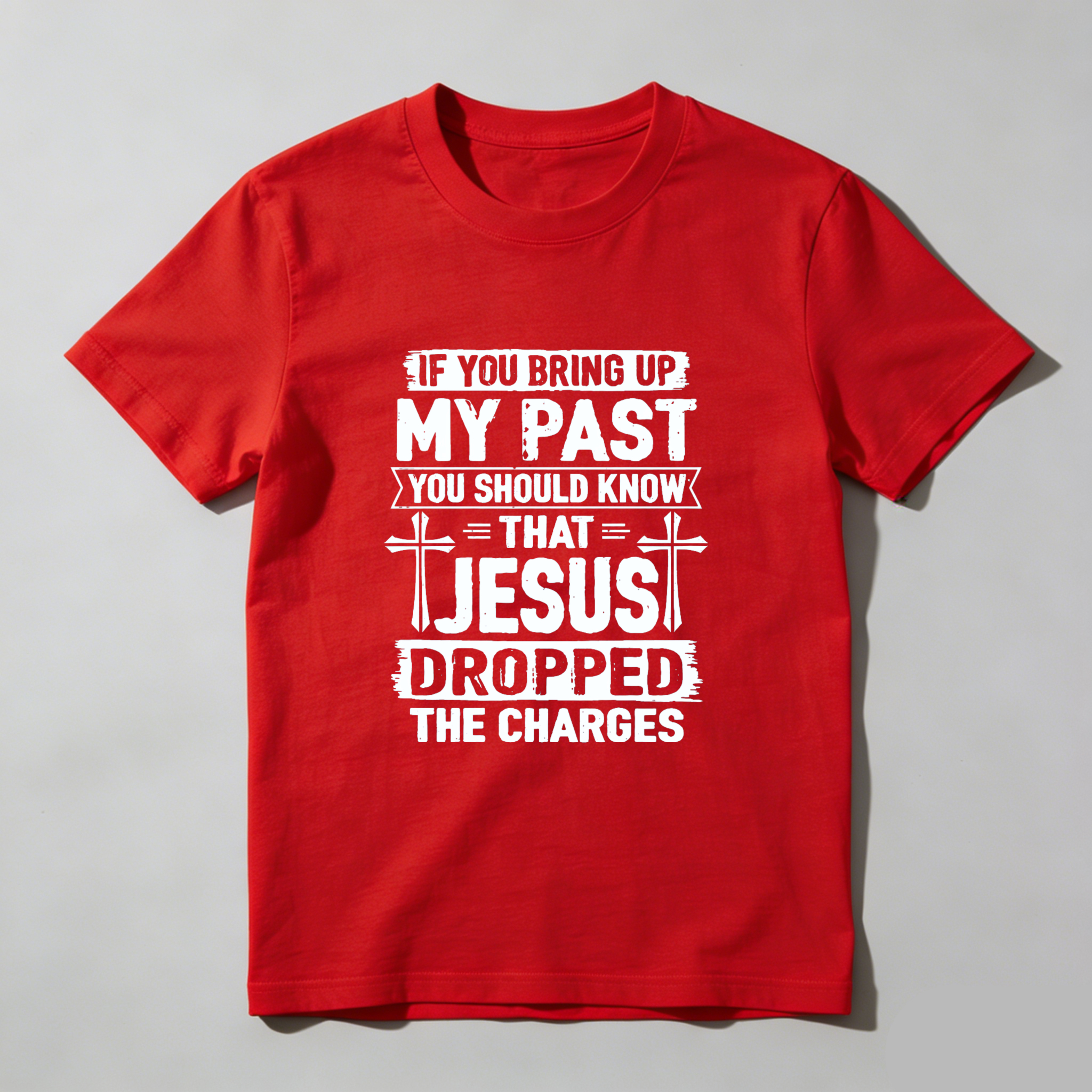TEECURENT If You Bring Up My Past You Should Know That Jesus Dropped The Charges Christian T-Shirt WOMEN
