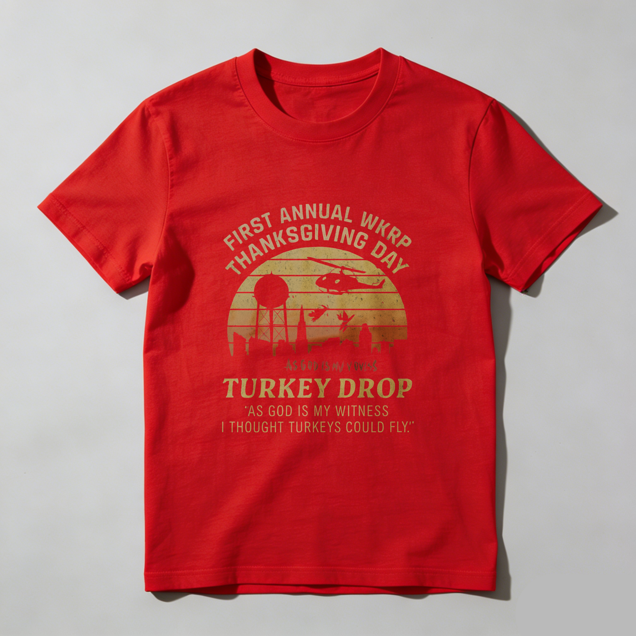 First Annual Wkrp Thanksgiving Day Turkey Drop As God Is My Witness I Thought Turkeys Could Fly T Shirt Made In Usa
