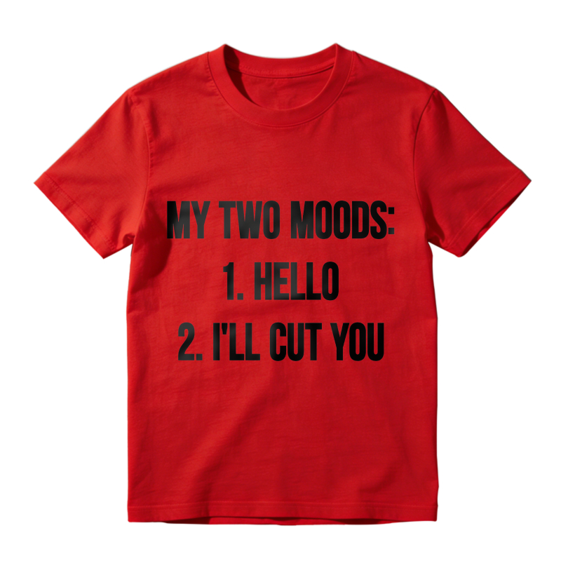 My Two Moods Hello I Ll Cut You Unisex Classic T-shirt
