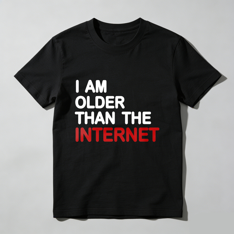 I Am Older Than The Internet T Shirt