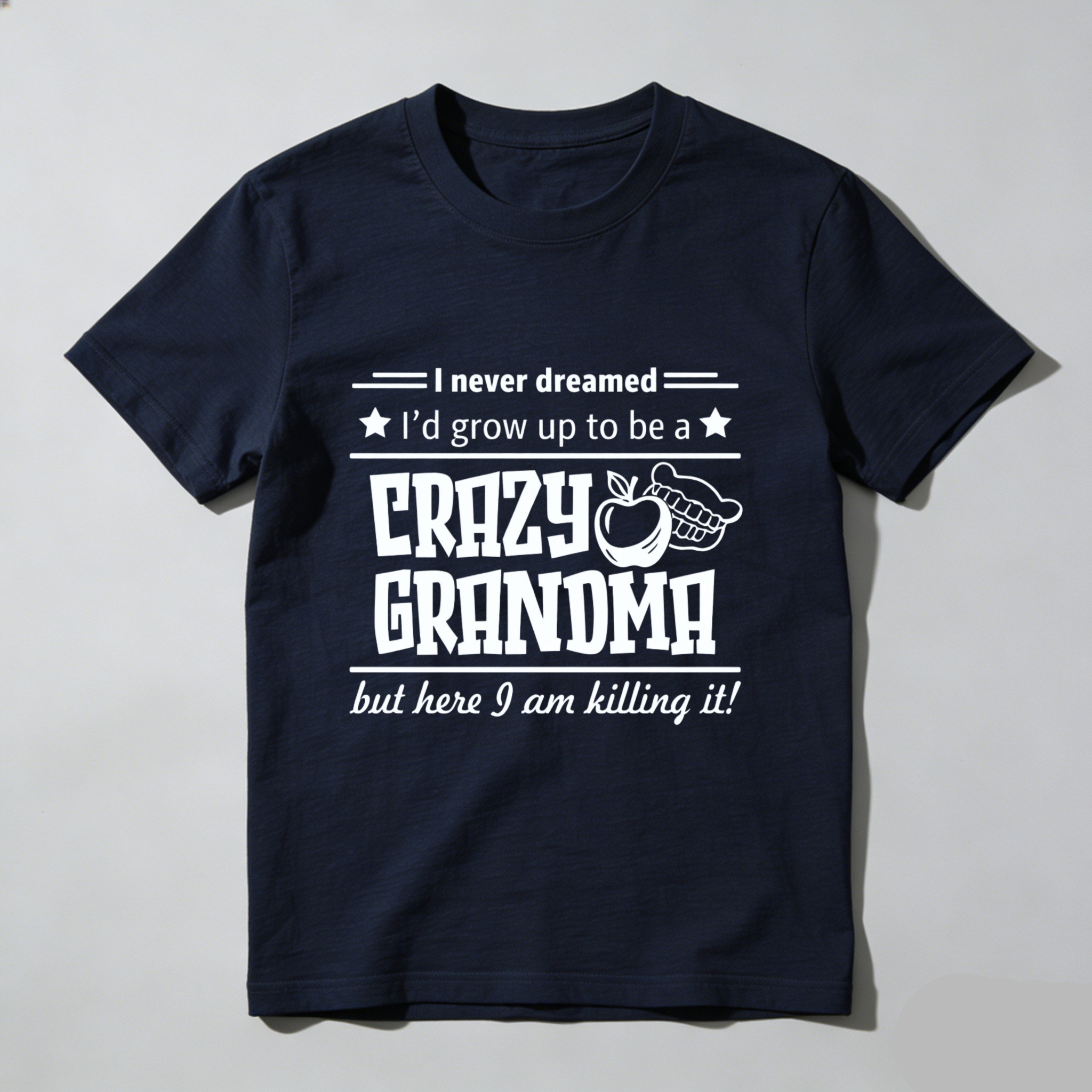 TEECURENT I Never Dreamed Id Grow Up To Be A Crazy Granoma But Here I Am Killing It T Shirt WOMEN