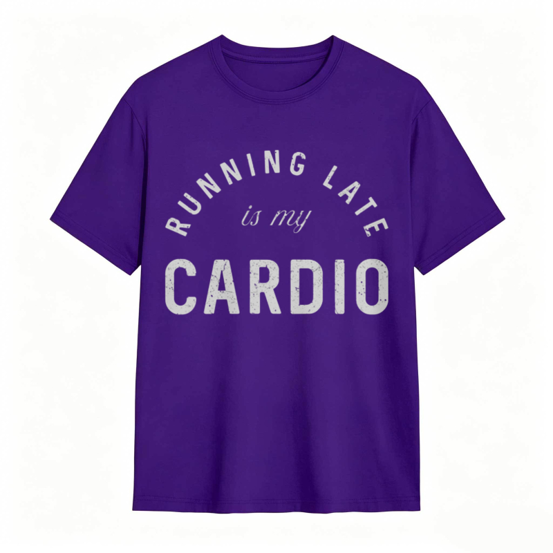 Running Late Is My Cardio T-shirt