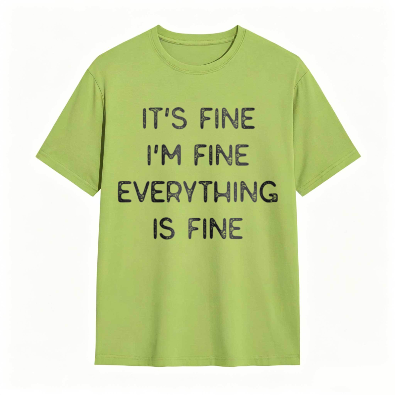 Its Fine Im Fine Everything Is Fine T-shirt