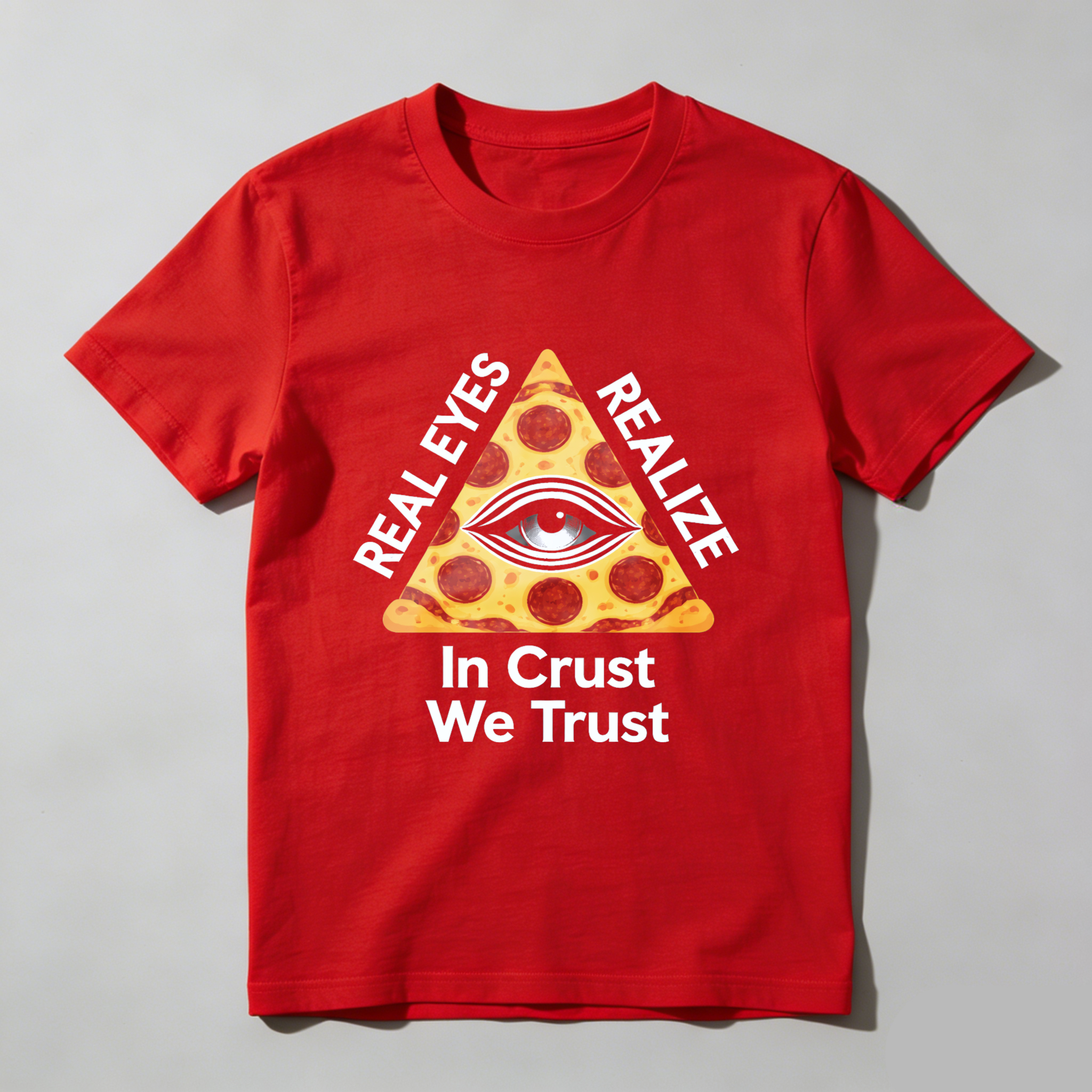 TEECURENT  Real Eyes Realize In Crust We Trust Pizza Eye Pyramid TEECURENT