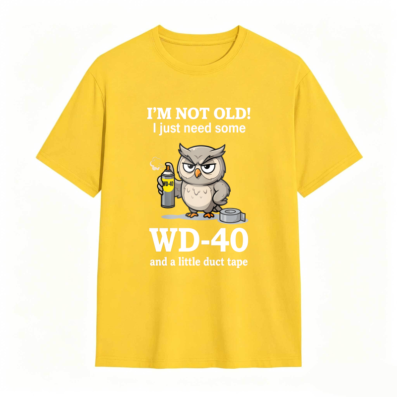 Owl With Wd 40 And Duct Tape I M Not Old I Just Need Some Wd 40 And A Little Duct Tape Unisex Classic T-shirt
