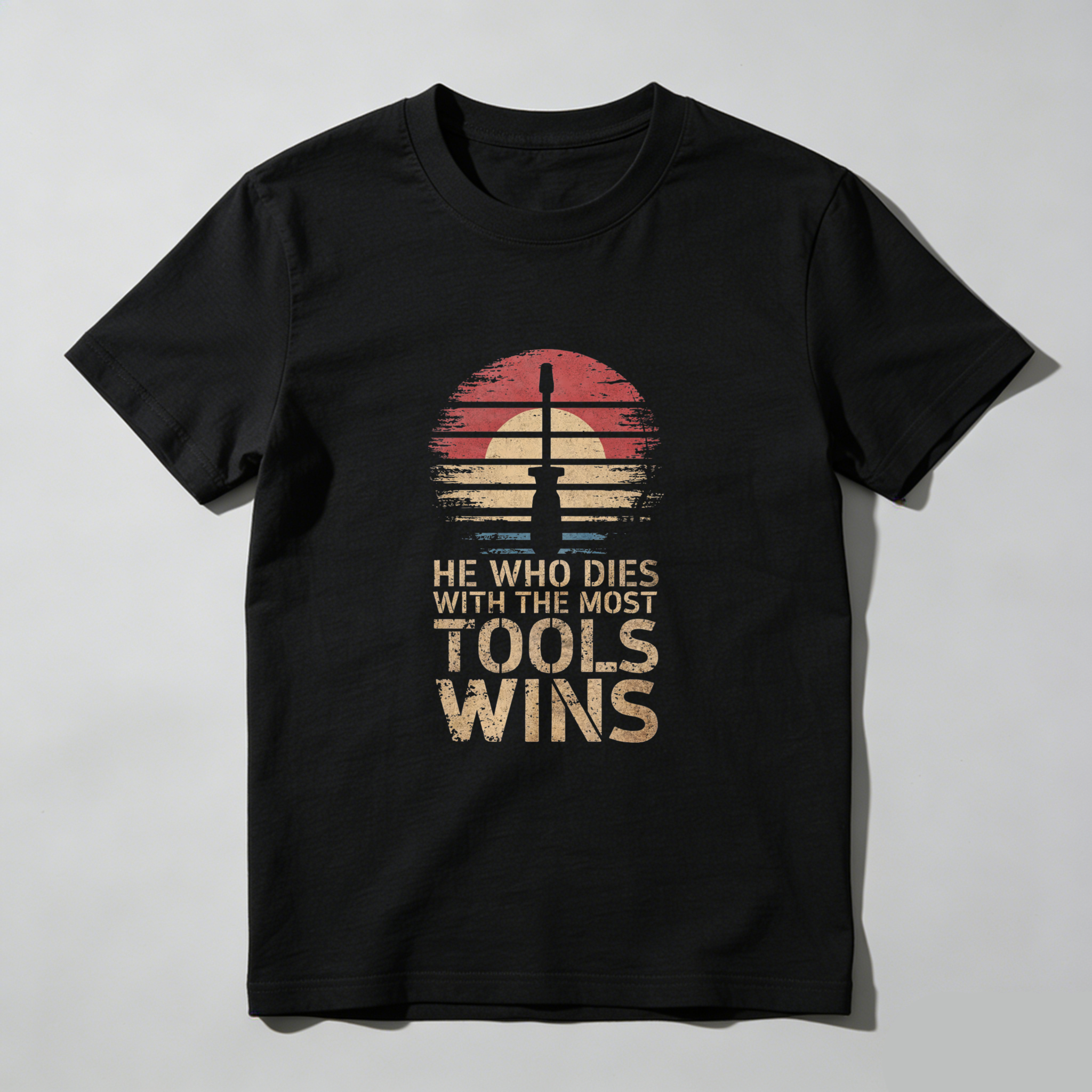 He Who Dies With The Most Tools Wins Vintage Sunset T Shirt