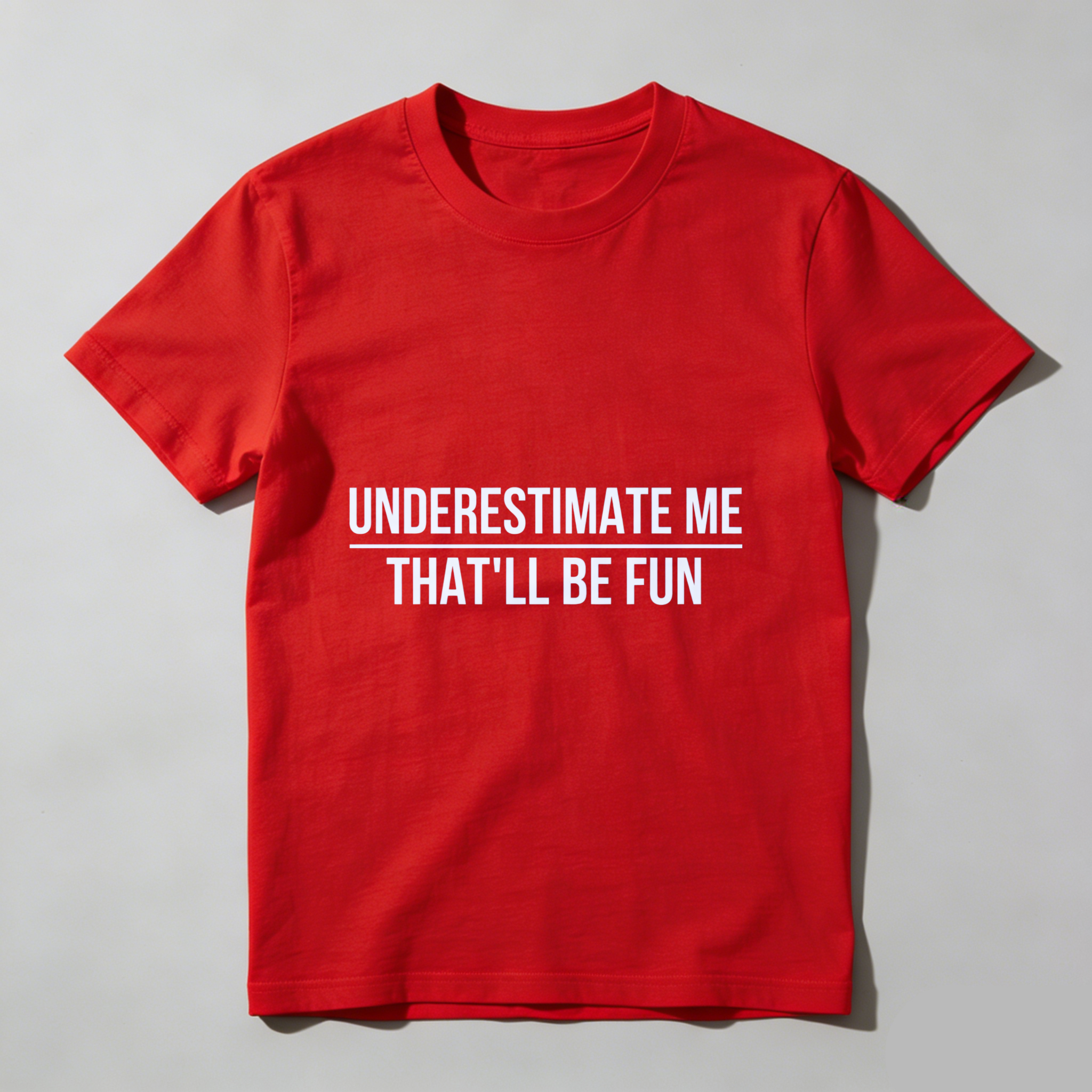 TEECURENT Underestimate Me Thatll Be Fun T Shirt Motivational Quote Graphic Tee For Men Women Unisex Casual Wear Black Cotton Top WOMEN