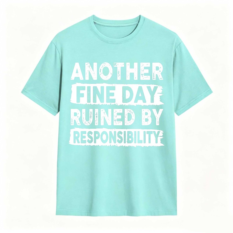 Another Fine Day Ruined By Responsibility Unisex Classic T-shirt