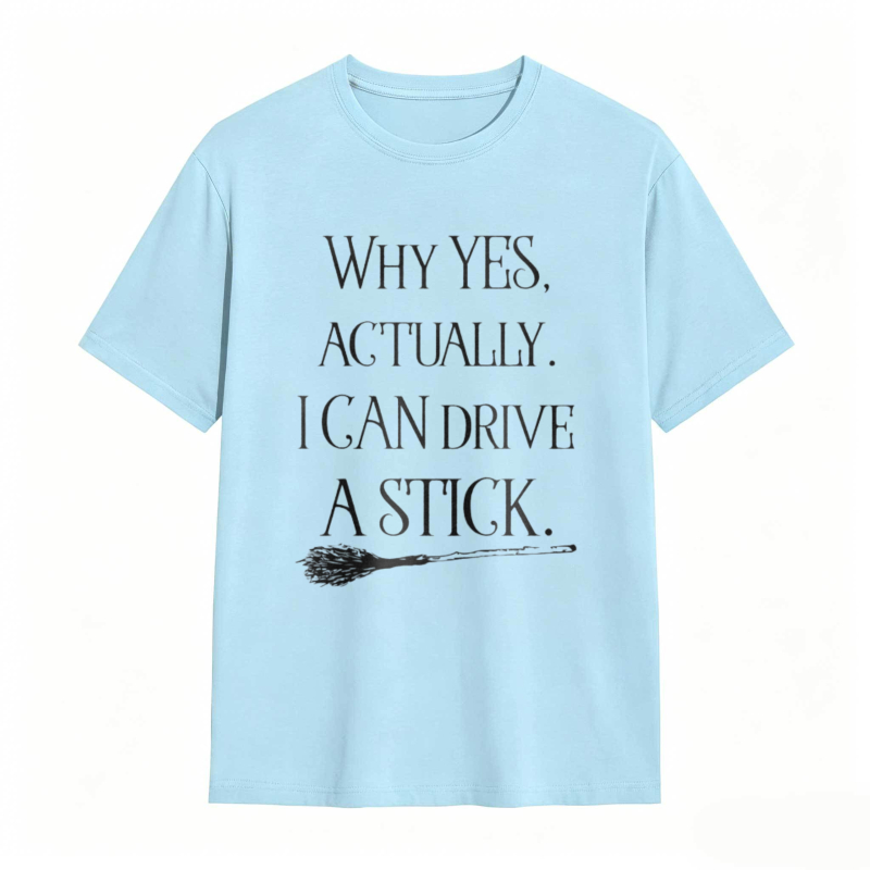Why Yes Actually I Can Drive A Stick With Broomstick Graphic T-shirt
