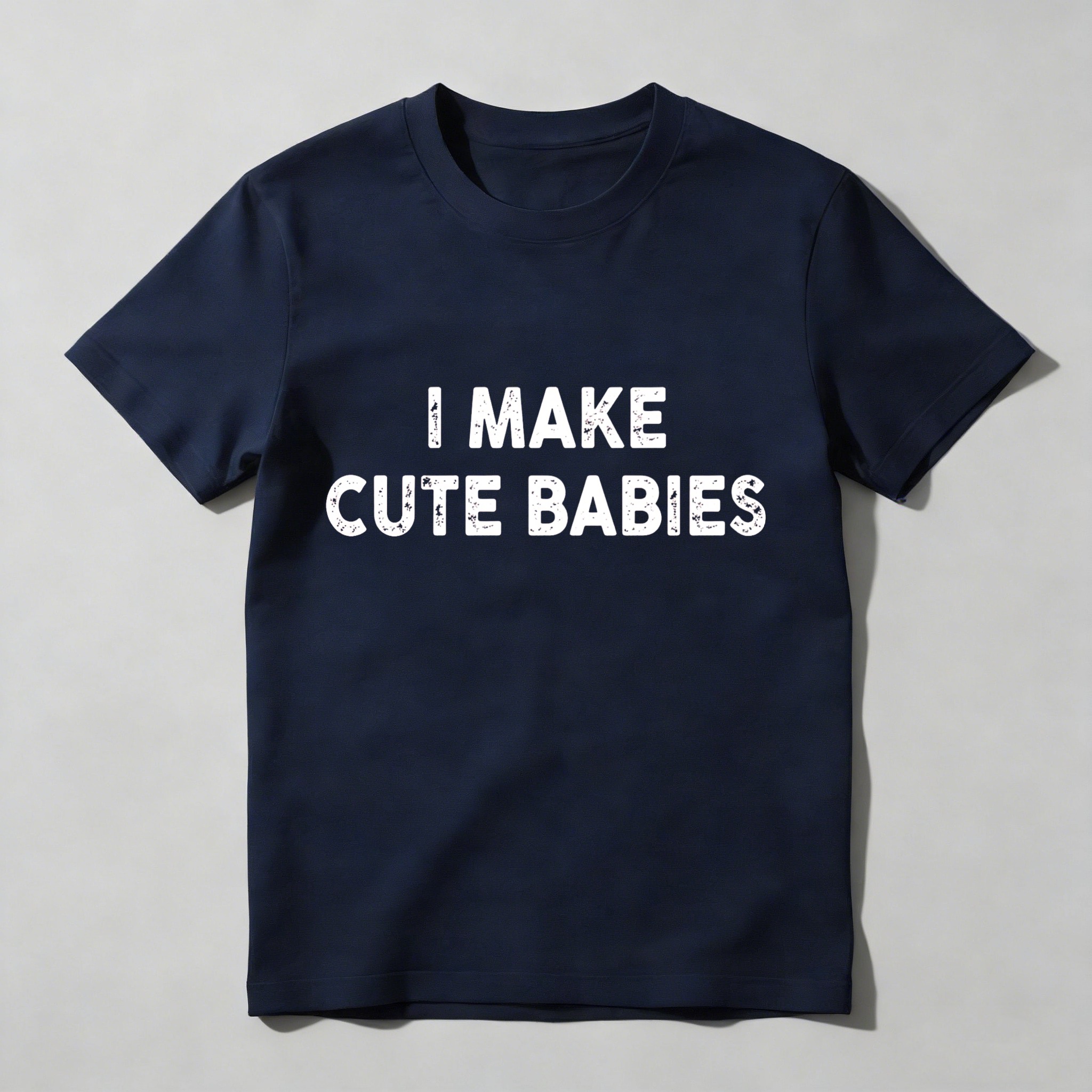 I Make Cute Babies Unisex Classic T-shirt