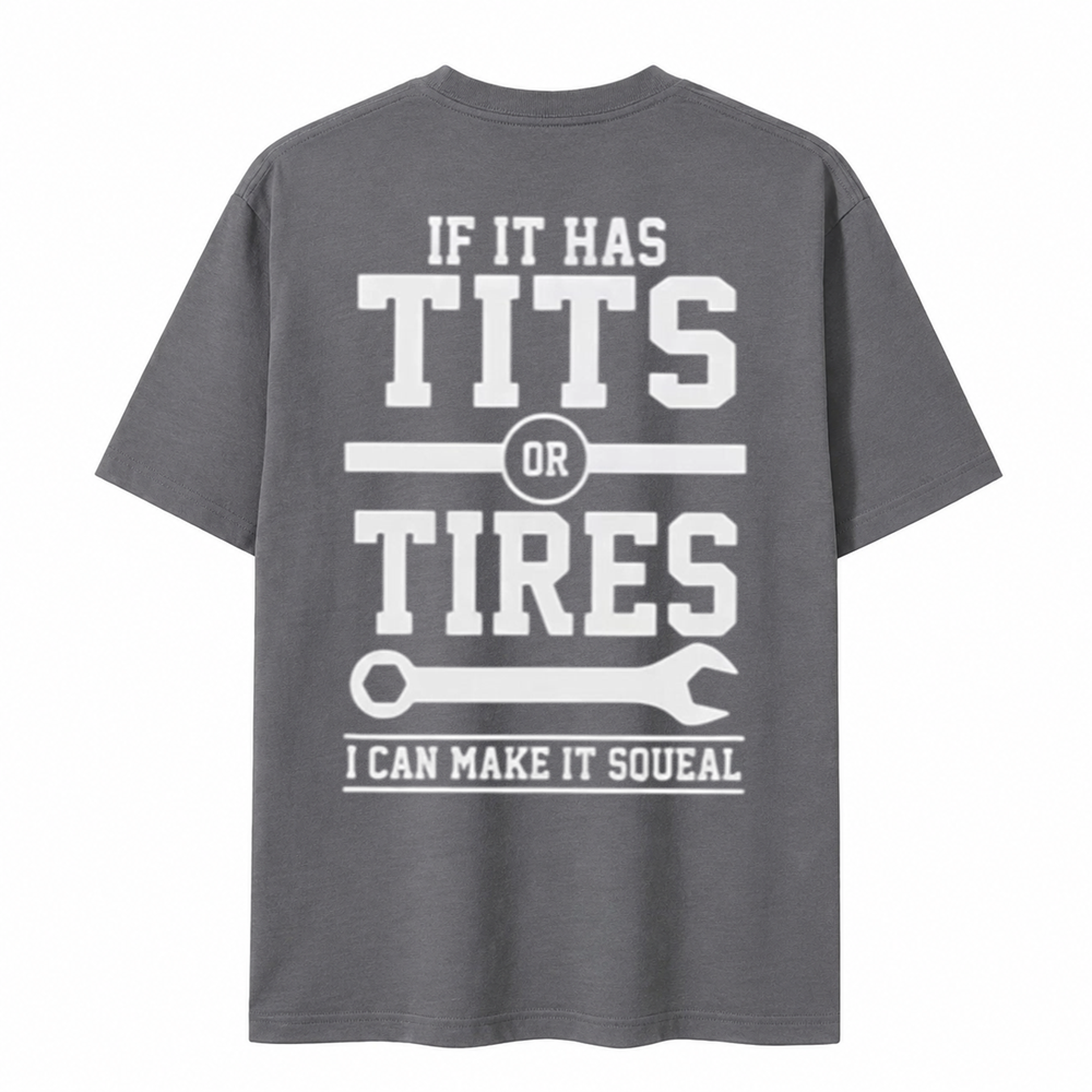 If It Has Tits or Tires I Can Make It Squeal Funny Mechanic Graphic T-Shirt