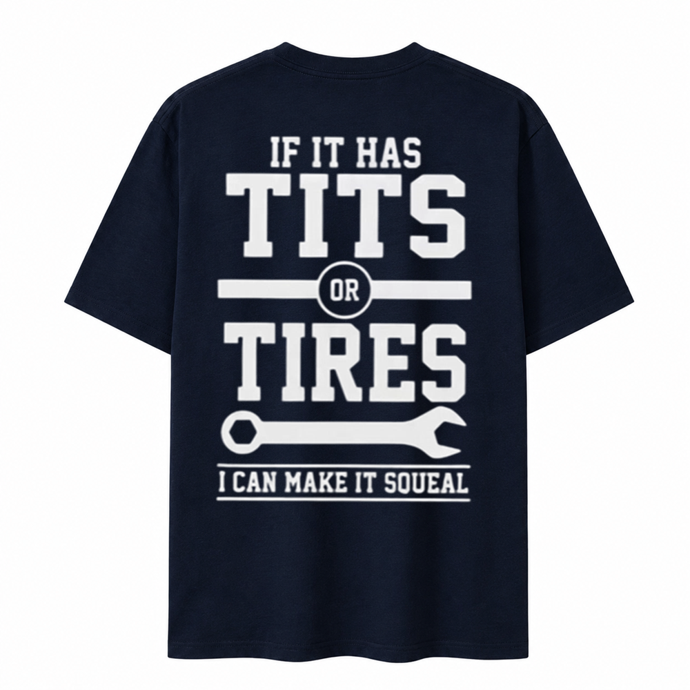 If It Has Tits or Tires I Can Make It Squeal Funny Mechanic Graphic T-Shirt